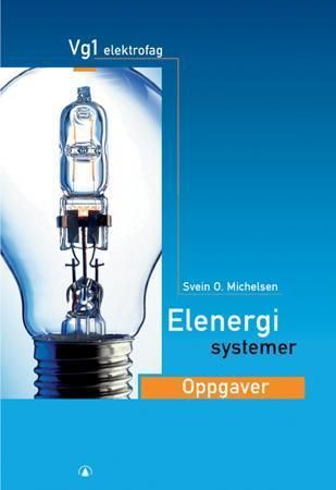 "Elenergisystemer - oppgaver : vg1 elektrofag" av Svein Olaf Michelsen