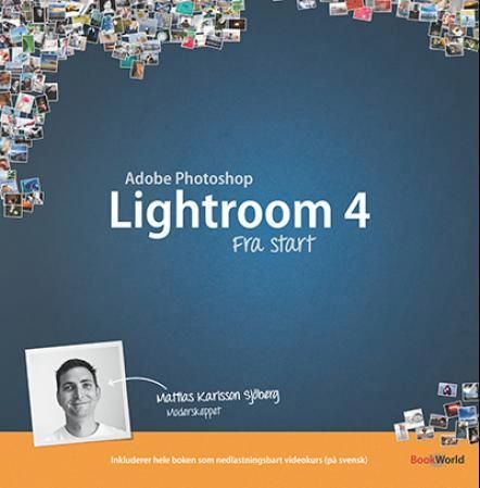 "Adobe Photoshop Lightroom 4 fra start" av Mattias Karlsson Sjöberg