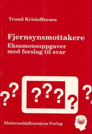 "Fjernsynsmottakere - eksamensoppgaver 1985-90 med forslag til svar : VK2 audio-/videolinjen" av Trond Kristoffersen