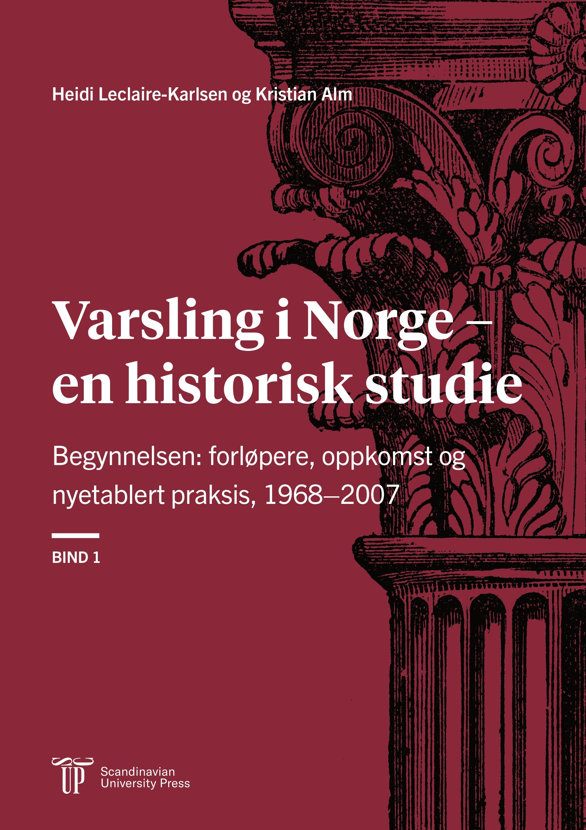 "Varsling i Norge – en historisk studie - Bind 1 : Begynnelsen: forløpere, oppkomst og nyetablert praksis, 1968–2007" av Heidi Karlsen
