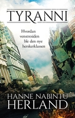 "Tyranni - hvordan venstreside ble den nye herskerklassen" av Hanne Nabintu Herland