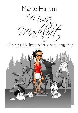 "Mias markløft - hjertesukk fra en frustrert ung frue" av Marte Hallem