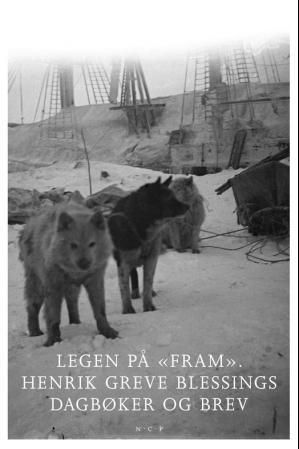 "Legen på "Fram" - Henrik Greve Blessings dagbøker og brev" av Henrik Greve Blessing