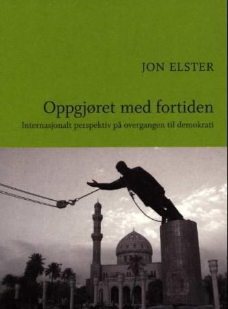 "Oppgjøret med fortiden - internasjonalt perspektiv på overgangen til demokrati" av Jon Elster