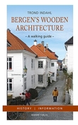 "Bergen - the wooden city : a walking guide" av Trond Indahl