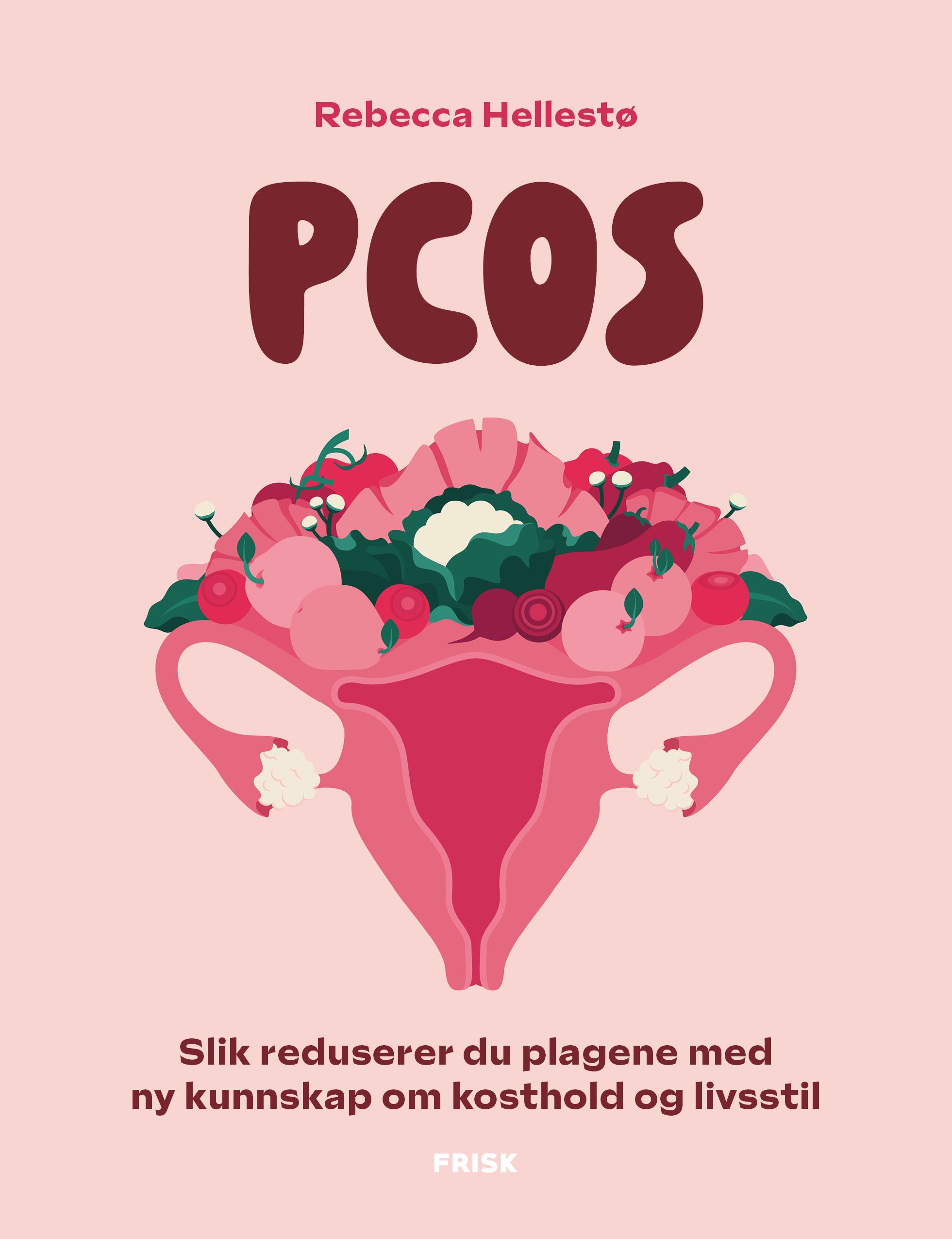 "PCOS - Slik reduserer du plagene med ny kunnskap om kosthold og livsstil" av Rebecca Hellestø