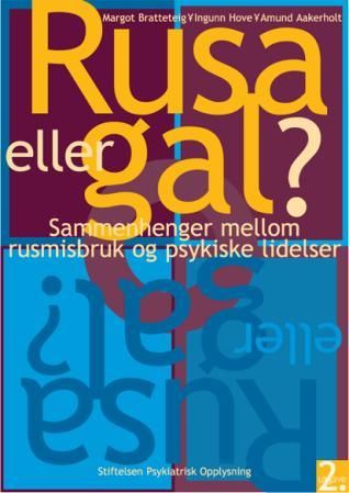 "Rusa eller gal? - sammenhenger mellom rusmisbruk og psykiske lidelser" av Margot Bratteteig