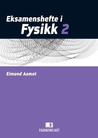 "Eksamenshefte i fysikk 2" av Eimund Aamot