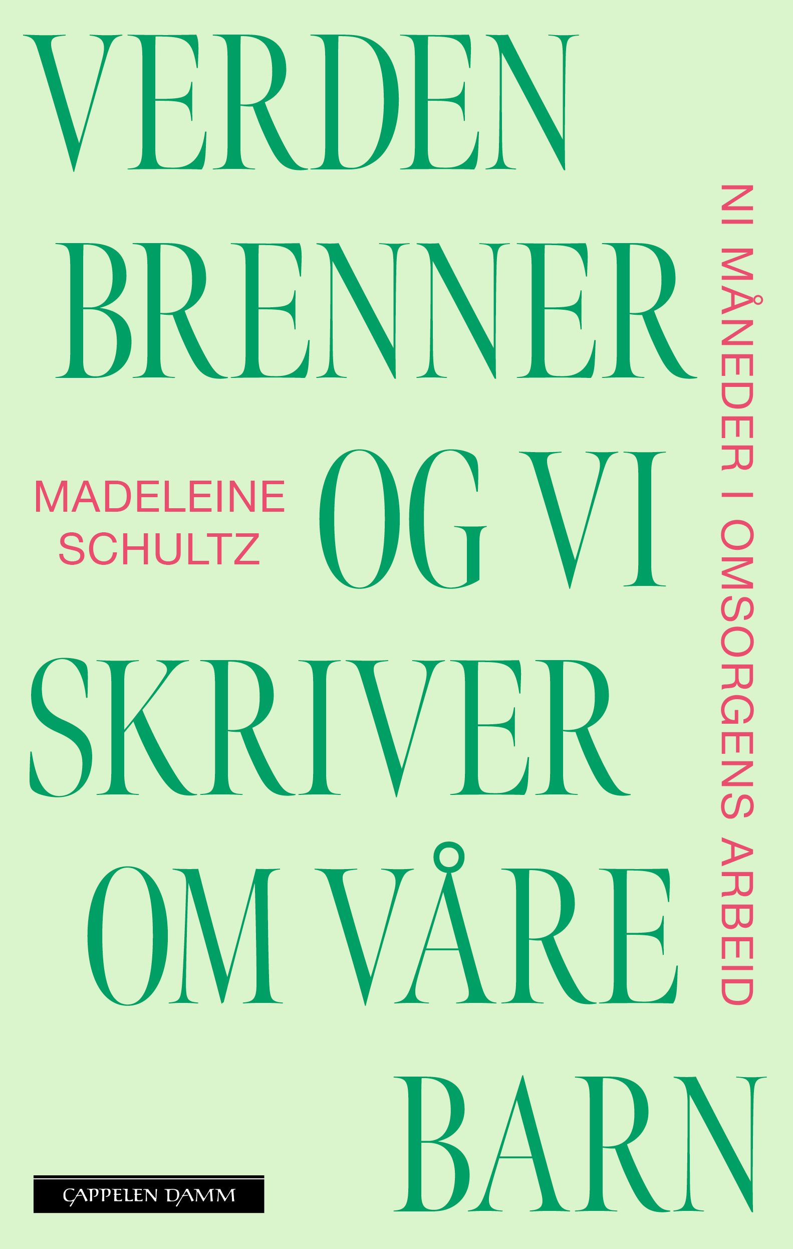 "Verden brenner og vi skriver om våre barn - ni måneder i omsorgens arbeid" av Madeleine Schultz