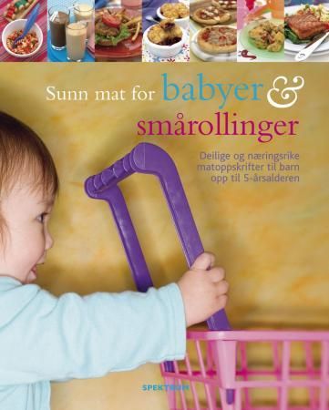 "Sunn mat for babyer og smårollinger - deilige og næringsrike matoppskrifter til barn opp til 5-årsalderen" av Valerie Barrett