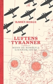 "Luftens tyranner - menn og bombefly gjennom 100 år" av Bjørn Berge