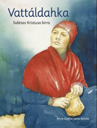 "Vattáldahka - subtsas Kristusa birra" av Anne-Grethe Leine Bientie