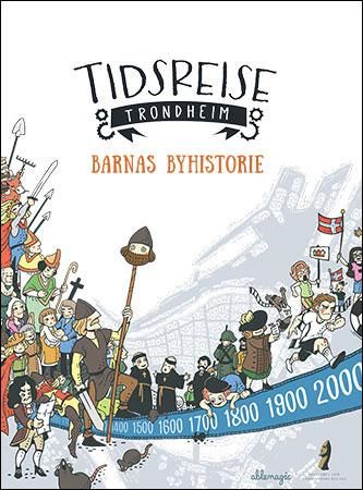 "Tidsreise Trondheim - barnas byhistorie" av Terje Bratberg