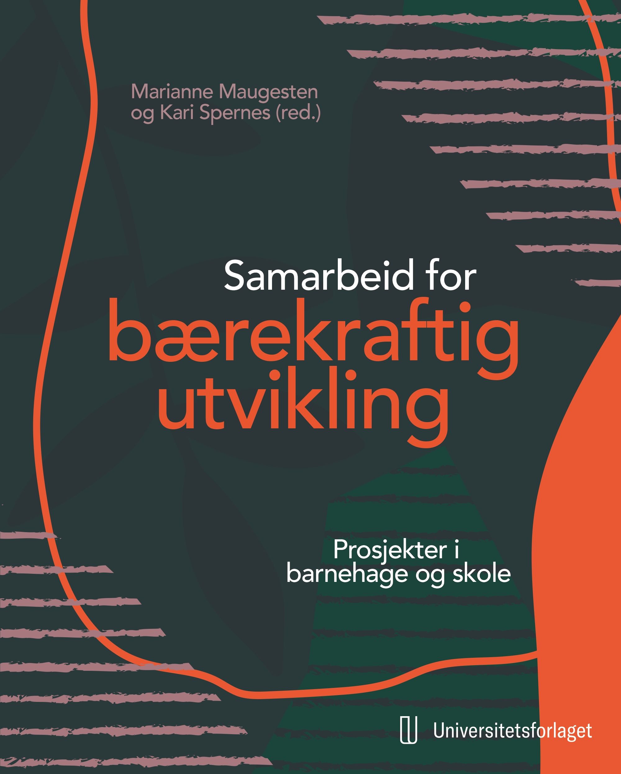 "Samarbeid for bærekraftig utvikling - prosjekter i barnehage og skole" av Marianne Maugesten
