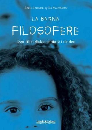 "La barna filosofere - den filosofiske samtale i skolen" av Beate Børresen