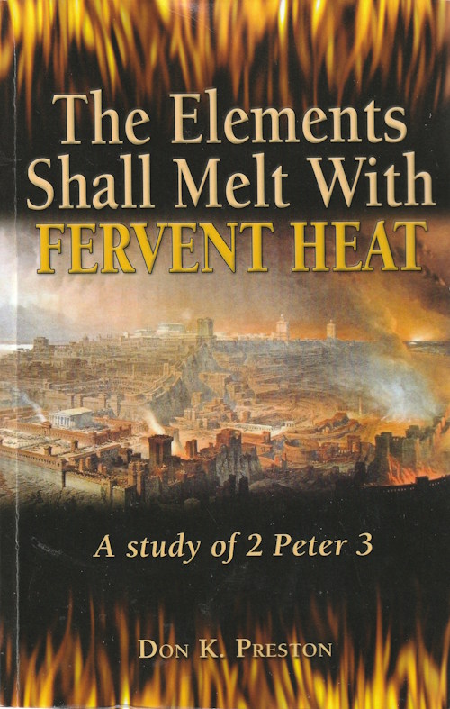 "The Elements Shall Melt With Fervent HEat - A study of 2 Peter 3" av Don K. Preston