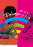 "Digitale barnehagepraksiser - teknologier, medier og muligheter" av Henriette Jæger