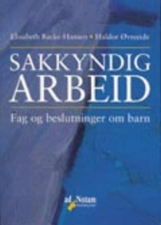 "Sakkyndig arbeid - fag og beslutninger om barn" av Elisabeth Backe-Hansen