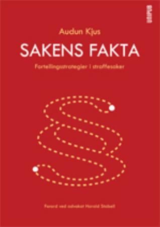 "Sakens fakta - fortellingsstrategier i straffesaker" av Audun Kjus