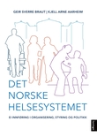 "Det norske helsesystemet - ei innføring i organisering, styring og politikk" av Geir Sverre Braut