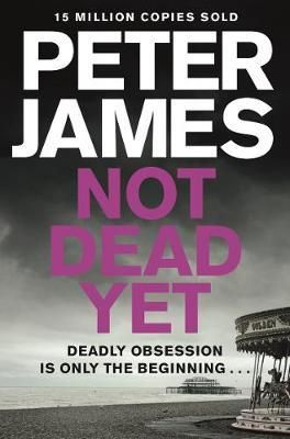 "Not dead yet" av Peter James
