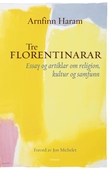 "Tre florentinarar - essay og artiklar om religion, kultur og samfunn 2003-2009" av Arnfinn Haram