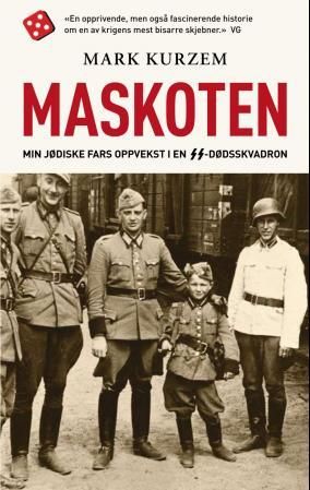 "Maskoten - min jødiske fars oppvekst i en SS-dødsskvadron" av Mark Kurzem