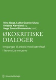 "Økokritiske dialoger - innganger til arbeid med bærekraft i lærerutdanningene" av Nina Goga
