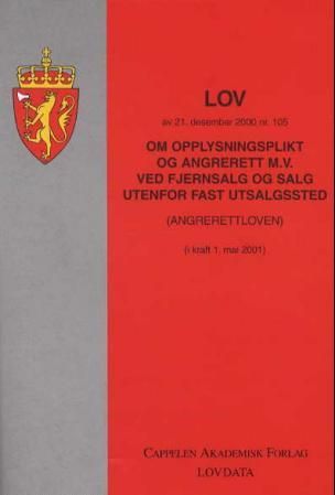 "Lov om opplysningsplikt og angrerett m.v. ved fjernsalg og salg utenfor fast utsalgssted (angrerettloven) av 21. desember 2000 nr. 105 - Med endringer, sist ved lov av 9. mai 2003 nr. 28 (i kraft 1. juni 2003) : samt forskrift" av Norge