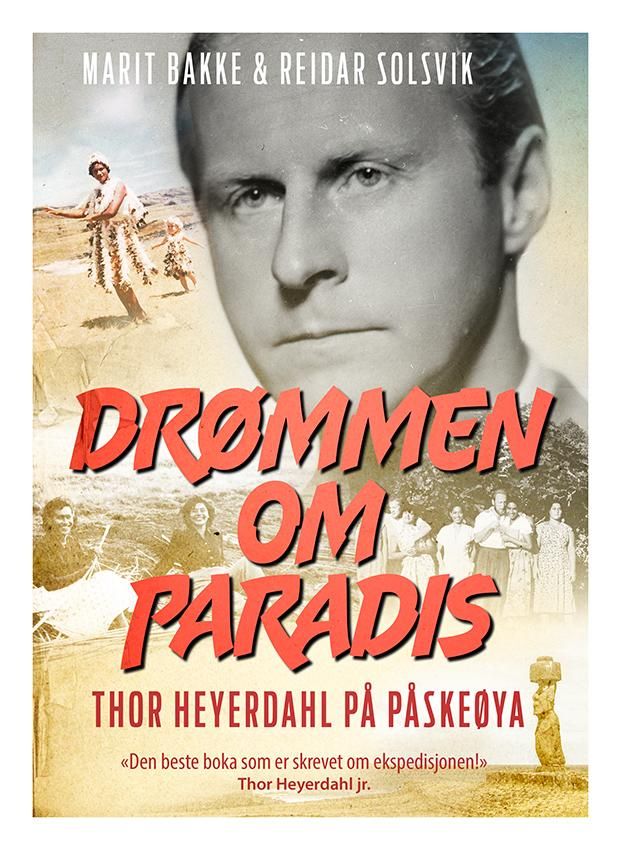 "Drømmen om paradis - Thor Heyerdahl på Påskeøya" av Marit Bakke