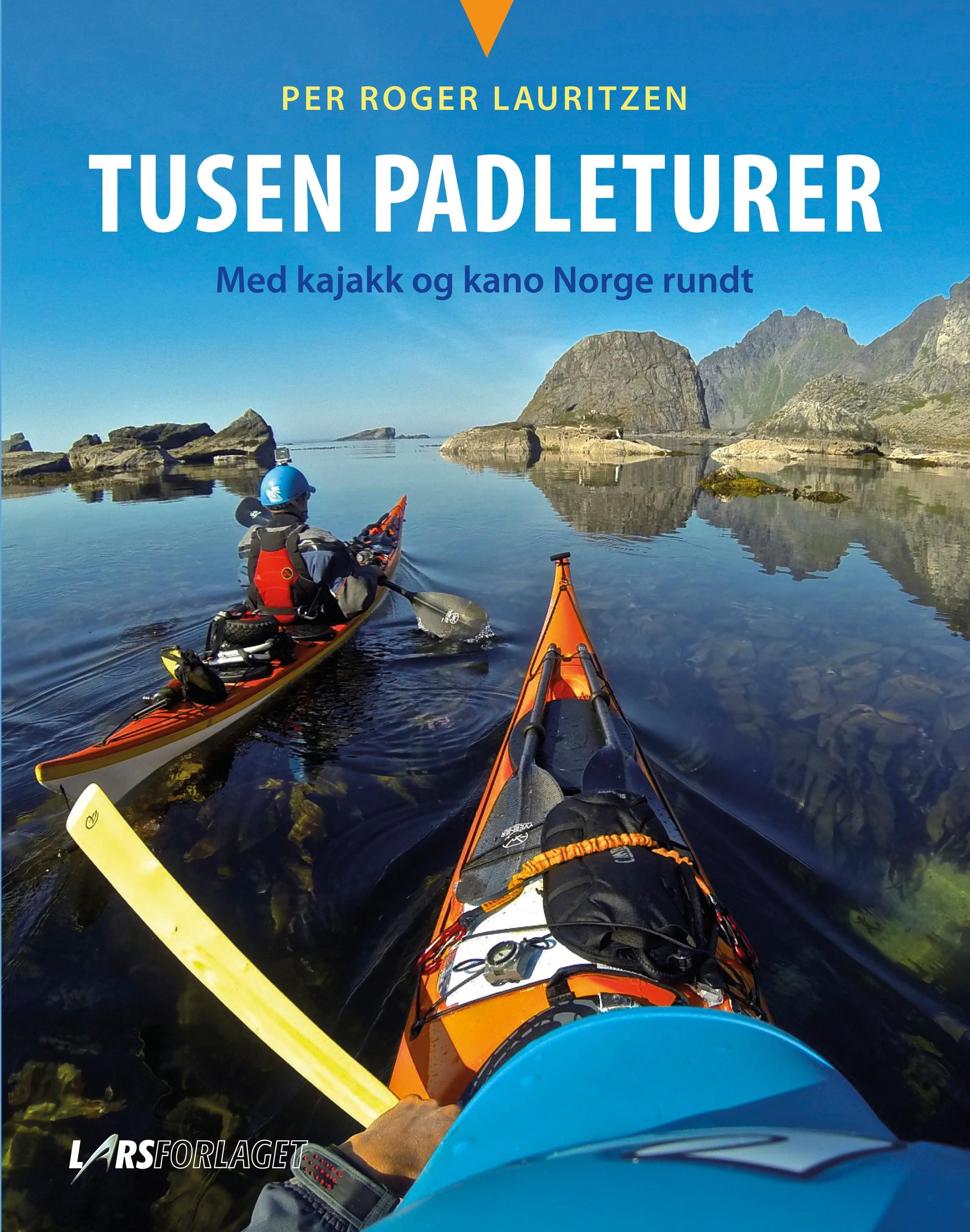 "Tusen padleturer - med kajakk og kano Norge rundt" av Per Roger Lauritzen