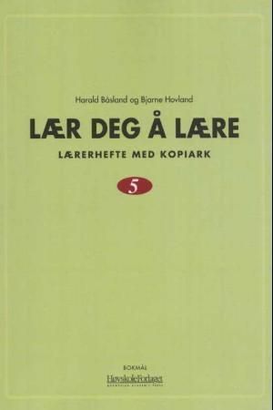 "Lær deg å lære 5 - lærerhefte med kopiark" av Harald Båsland