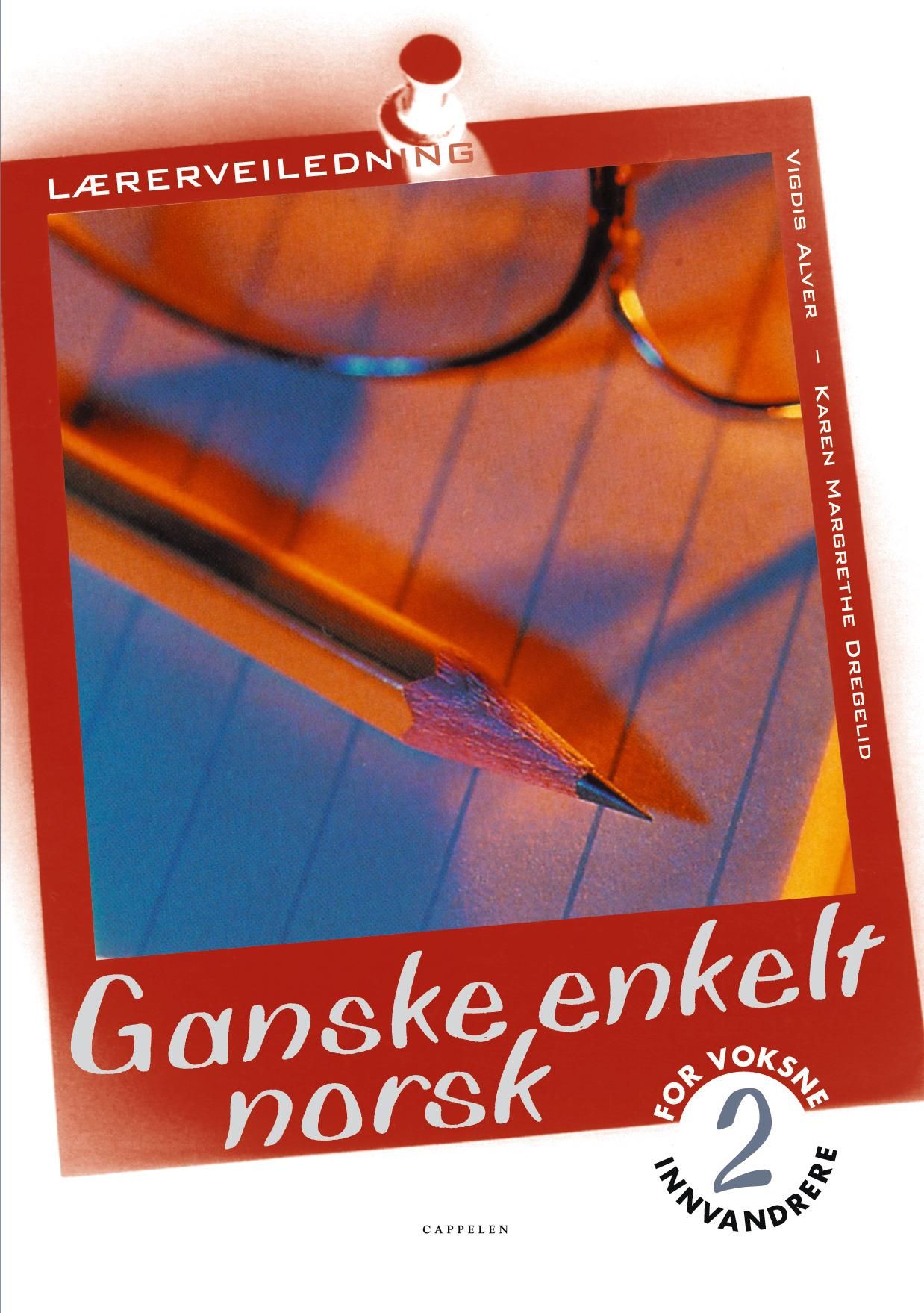"Ganske enkelt norsk 2 - lærerveiledning : for voksne innvandrere" av Vigdis Alver