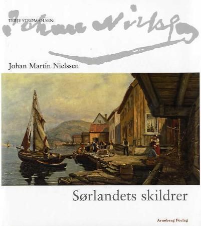 "Johan Martin Nielssen - sørlandets skildrer" av Terje Strøm-Olsen