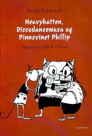 "Heavykatten, Discodansemusa og Pinnsvinet Phillip" av Roald Kaldestad