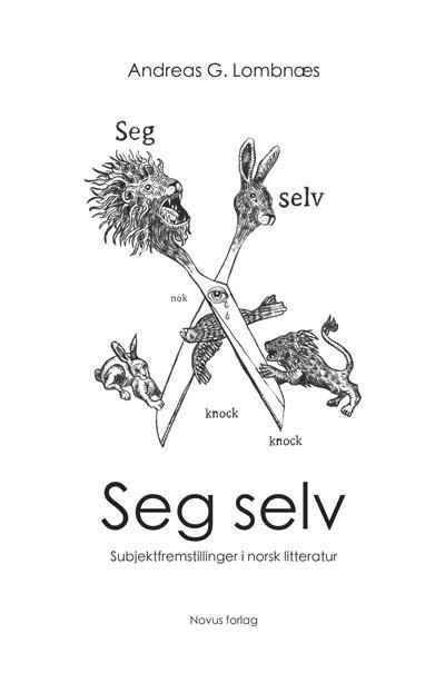 "Seg selv - subjektfremstillinger i norsk litteratur" av Andreas G. Lombnæs