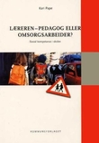 "Læreren - pedagog eller omsorgsarbeider? - sosial kompetanse i skolen" av Kari Pape