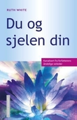 "Du og sjelen din - kanalisert fra forfatterens åndelige veileder" av Ruth White