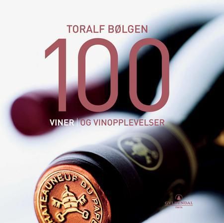 "100 viner og vinopplevelser" av Toralf Bølgen