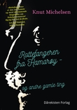 "Rottefangeren fra Hamarøy - og andre gamle ting : biografisk roman" av Knut Michelsen