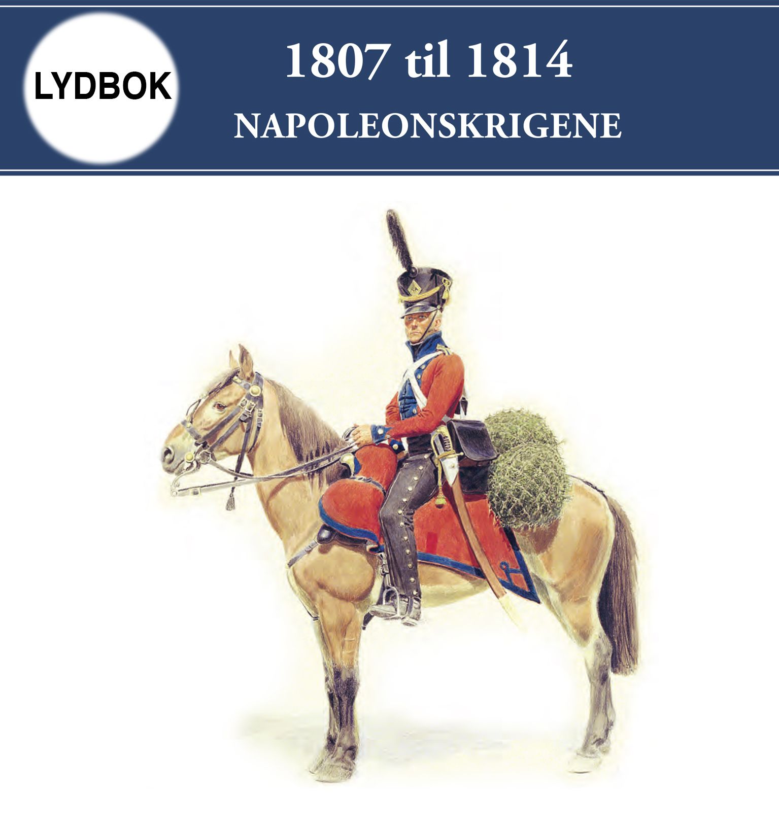 "1807 til 1814 - Napoleonskrigene" av Max Hermansen