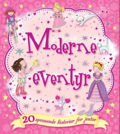 "Moderne eventyr - 20 spennende historier for jenter" av Emma Foster