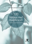 "100 historier med magisk kraft - næring for sjel og sinn" av Wilhelm Lefévre Grimsgaard