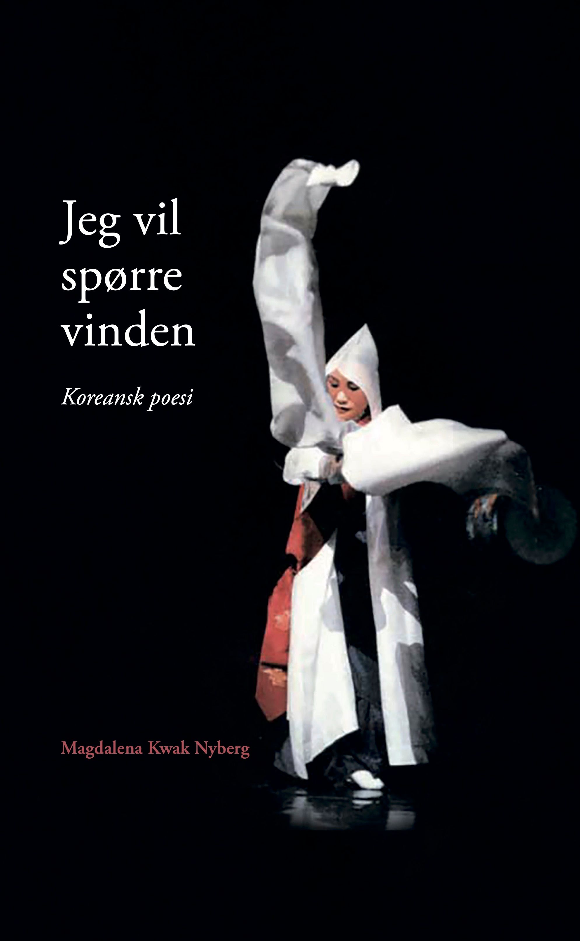 "Jeg vil spørre vinden - koreansk poesi under japansk okkupasjon" av Magdalena Kwak Nyberg