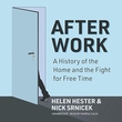 "After Work - A History of the Home and the Fight for Free Time" av Helen Hester