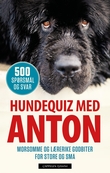 "Hundequiz med Anton - 500 spørsmål og svar" av Monica Sagen