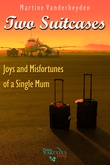 "Two suitcases - joys and misfortunes of a single mum" av Martine Vanderheyden