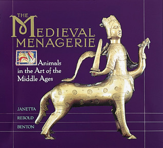 "The Medieval Menagerie - Animals in the Art of the Middle Ages" av Janetta Rebold Benton