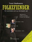 "Folkefiender - om sannhetens pris og vitenskapens sjel : Andrew Wakefield (vaksiner), Olle Johansson (stråling), Arpad Pusztai (GMO)" av Trond Skaftnesmo
