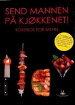 "Send mannen på kjøkkenet! kokebok for menn" av Marius Mørk
